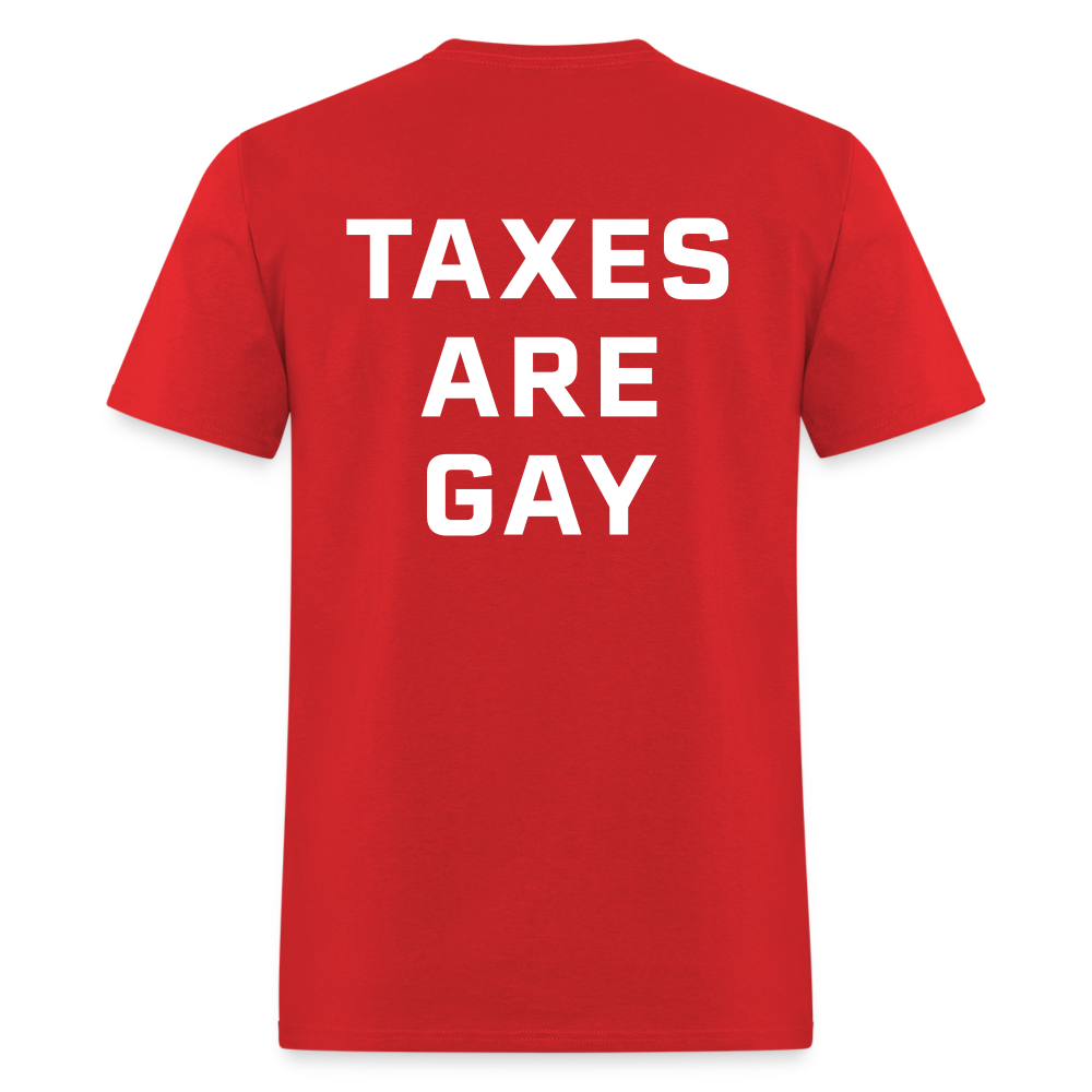 Taxes Are Gay (Back Print) Classic T-Shirt - red