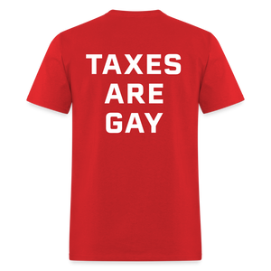 Taxes Are Gay (Back Print) Classic T-Shirt - red