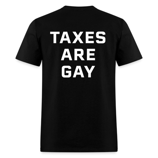 Taxes Are Gay (Back Print) Classic T-Shirt - black