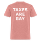 Taxes Are Gay (Back Print) Classic T-Shirt - heather mauve