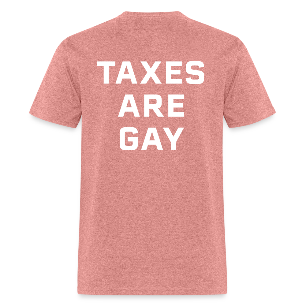 Taxes Are Gay (Back Print) Classic T-Shirt - heather mauve