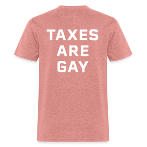 Taxes Are Gay (Back Print) Classic T-Shirt - heather mauve