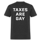 Taxes Are Gay (Back Print) Classic T-Shirt - heather black