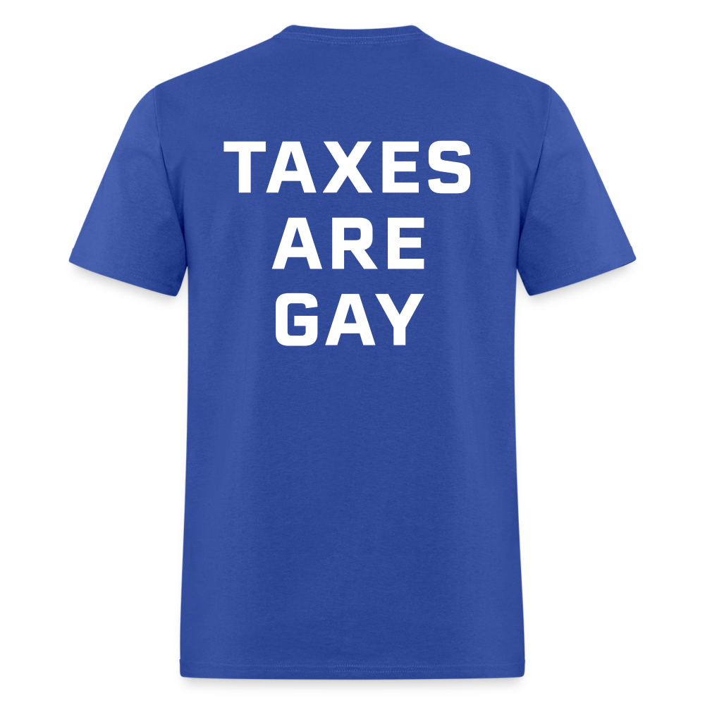 Taxes Are Gay (Back Print) Classic T-Shirt - royal blue