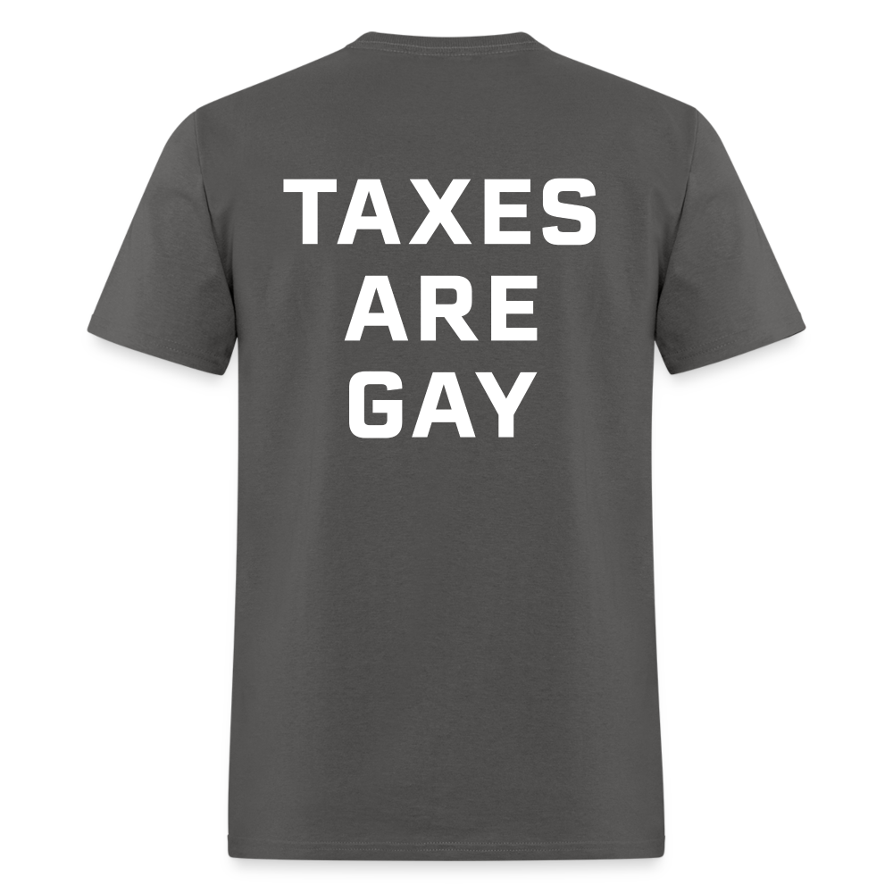 Taxes Are Gay (Back Print) Classic T-Shirt - charcoal