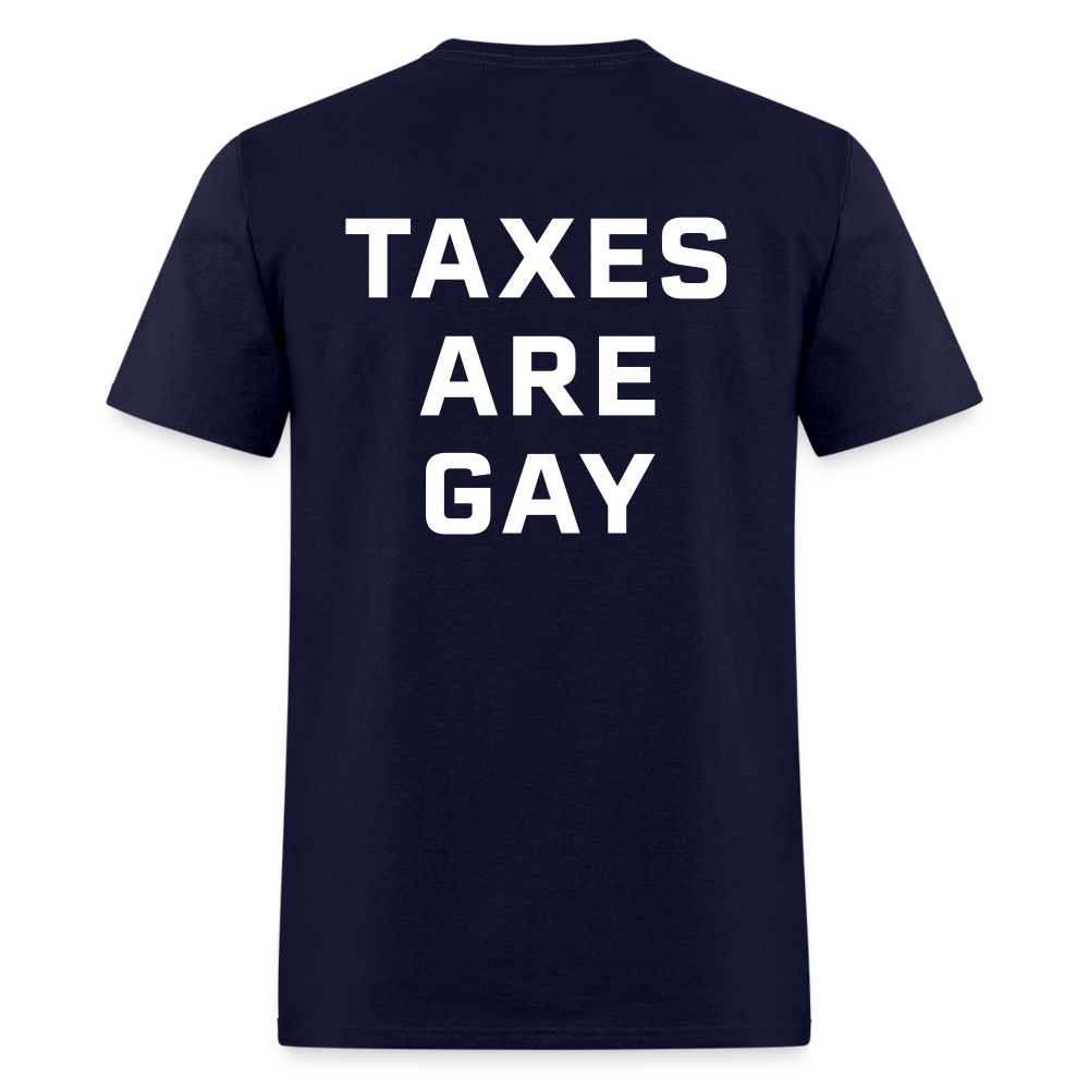 Taxes Are Gay (Back Print) Classic T-Shirt - navy