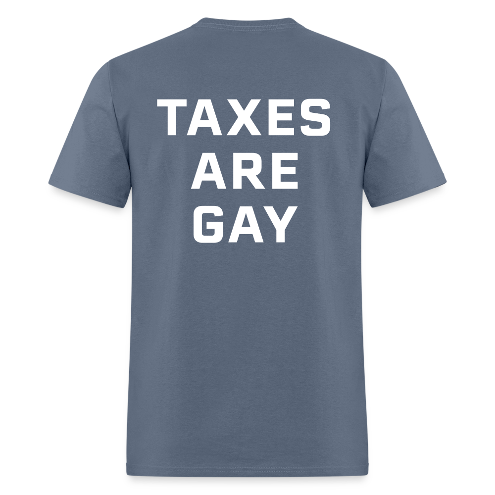 Taxes Are Gay (Back Print) Classic T-Shirt - denim