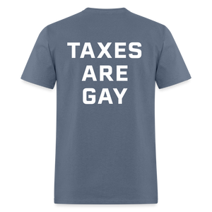 Taxes Are Gay (Back Print) Classic T-Shirt - denim