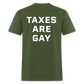 Taxes Are Gay (Back Print) Classic T-Shirt - military green