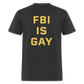 FBI IS GAY Funny (Back Print) Unisex Classic T-Shirt - heather black