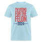 I'm Voting For The Felon 2024 Classic T-Shirt - powder blue