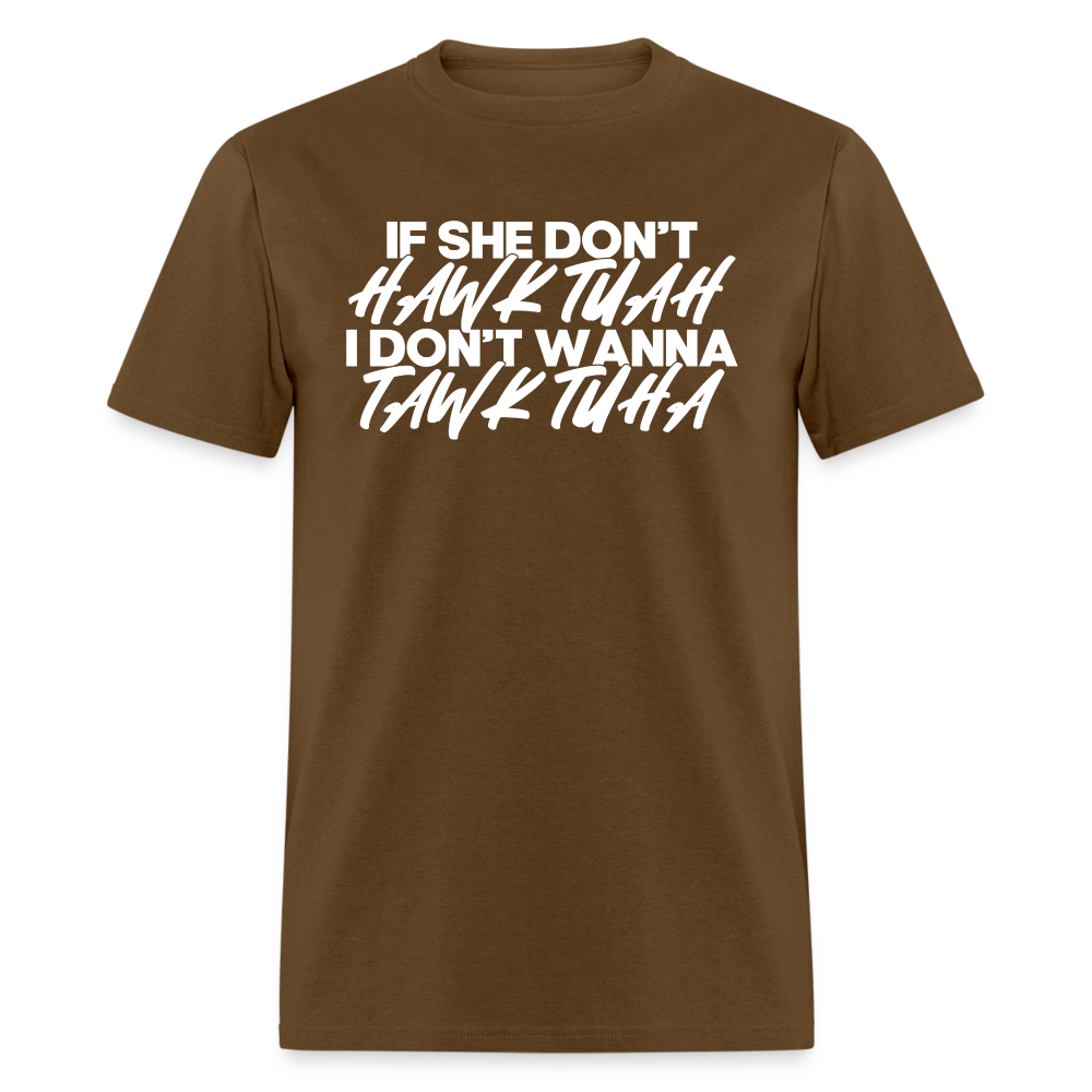 If She Don't Hawk Tuah Classic T-Shirt - brown