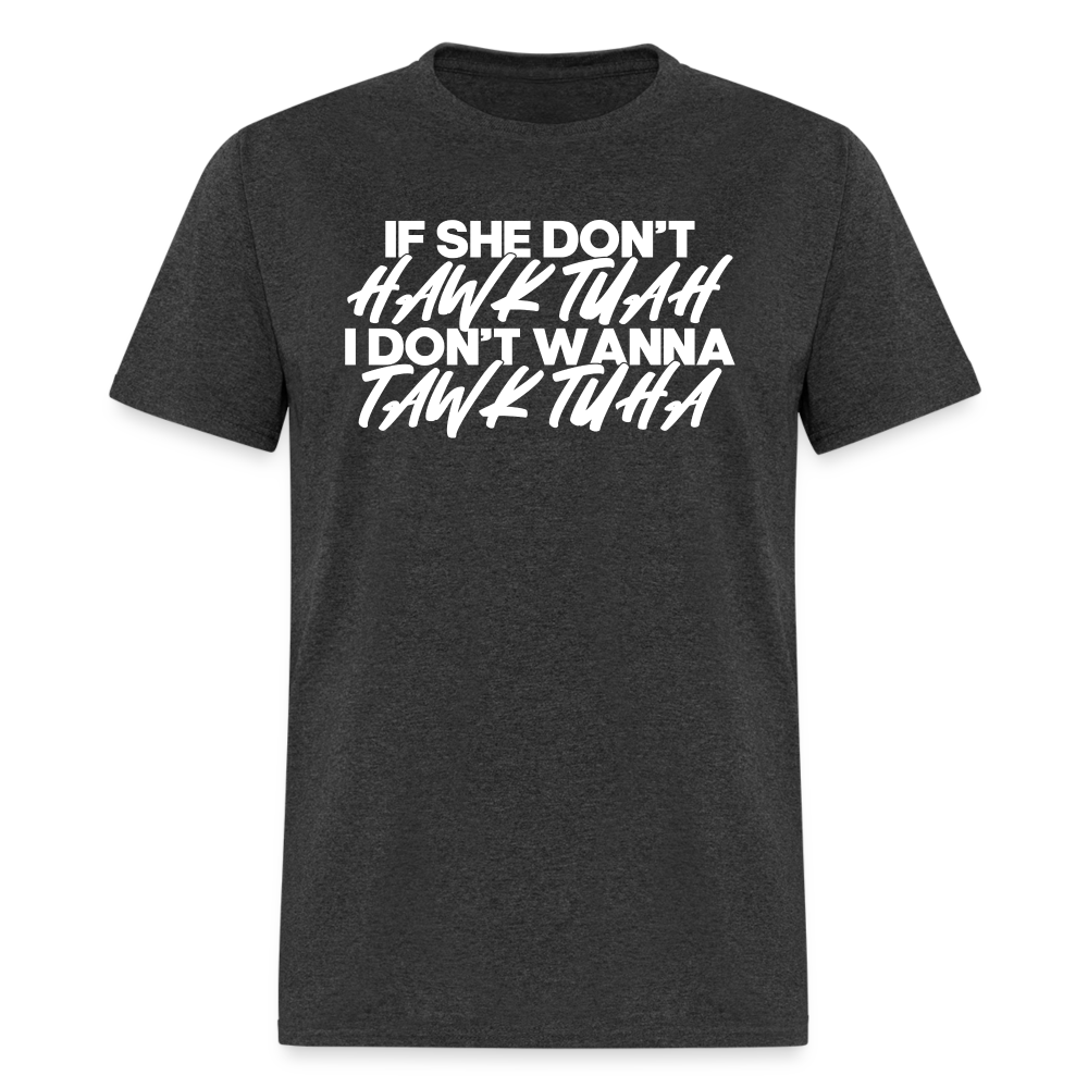 If She Don't Hawk Tuah Classic T-Shirt - heather black