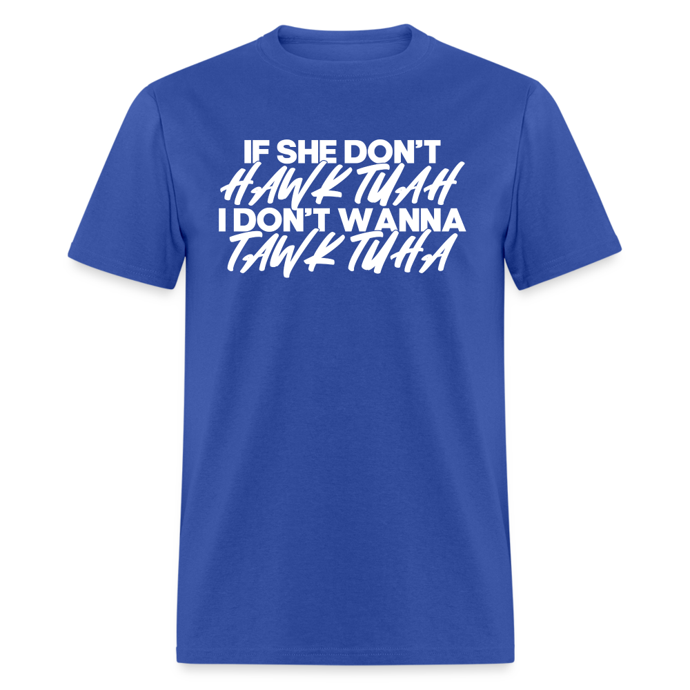 If She Don't Hawk Tuah Classic T-Shirt - royal blue