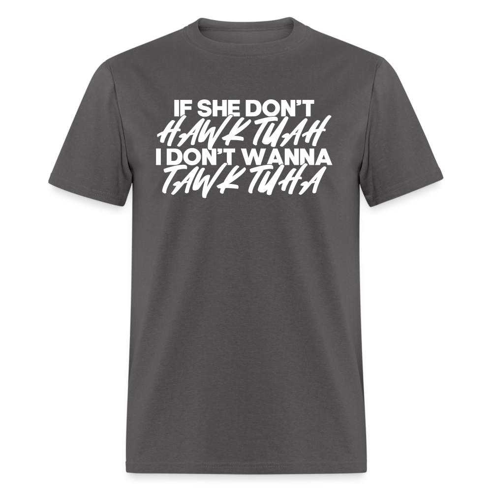 If She Don't Hawk Tuah Classic T-Shirt - charcoal