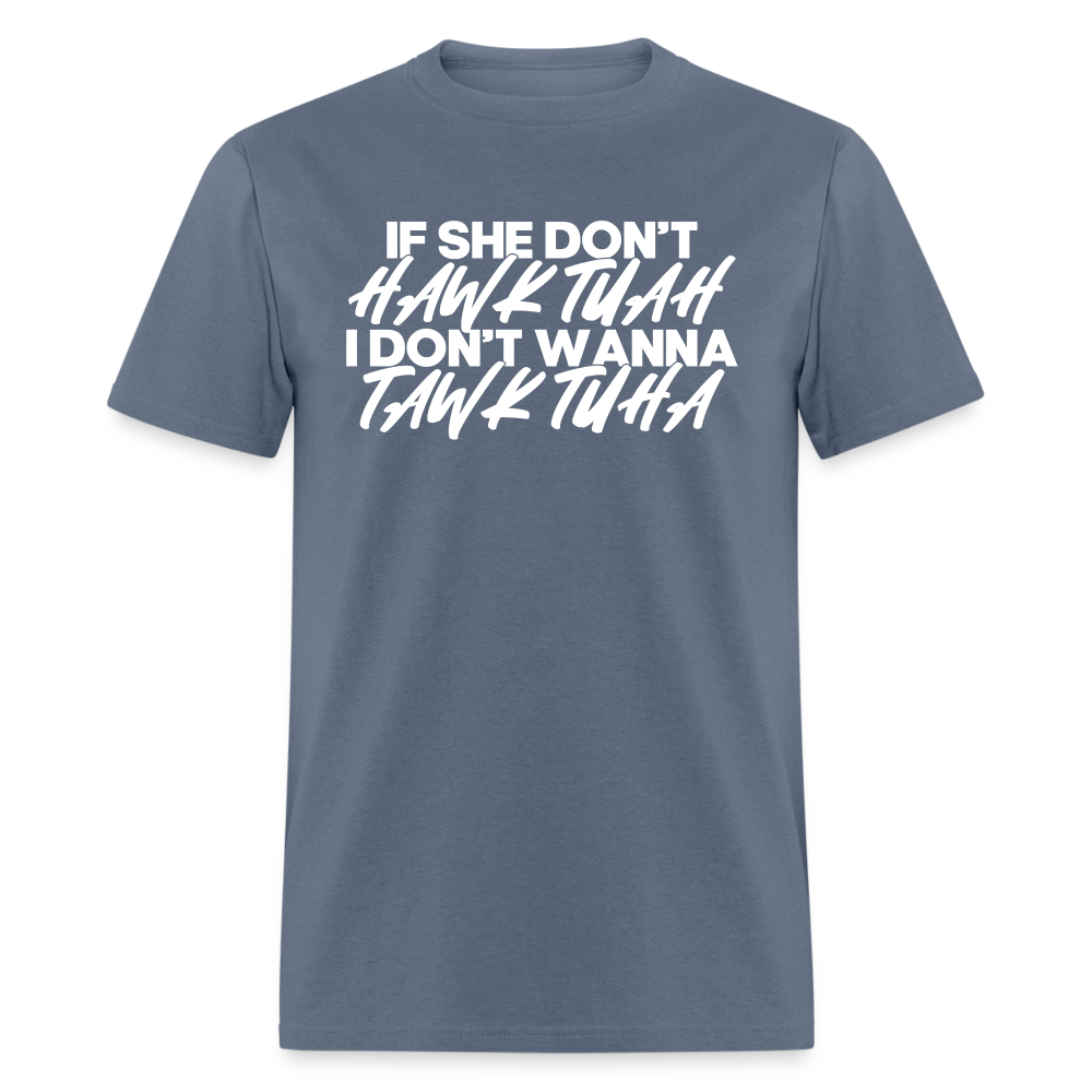 If She Don't Hawk Tuah Classic T-Shirt - denim