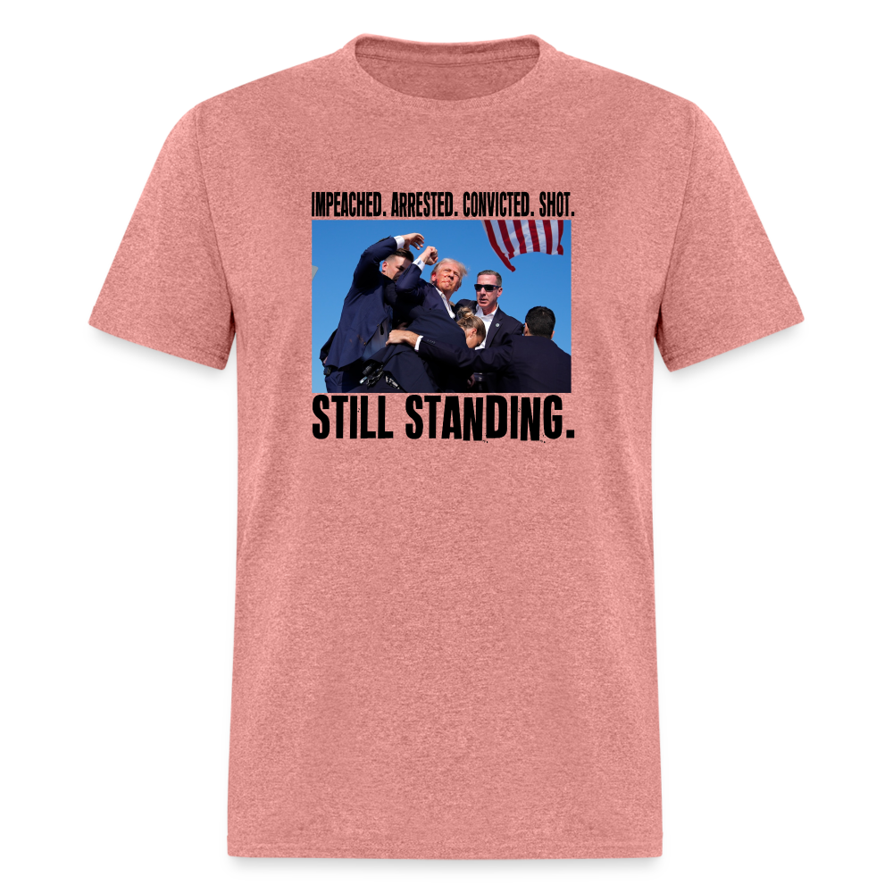 Impeached, Arrested, Convicted, Shot: Still Standing - Trump 2024 Unisex Classic T-Shirt - heather mauve