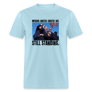 Impeached, Arrested, Convicted, Shot: Still Standing - Trump 2024 Unisex Classic T-Shirt - powder blue