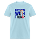 I Stand With Trump Classic T-Shirt - powder blue