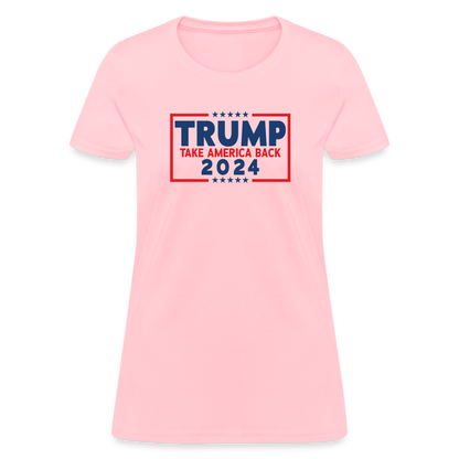 Trump 2024 - Take America Back Women's T-Shirt - pink