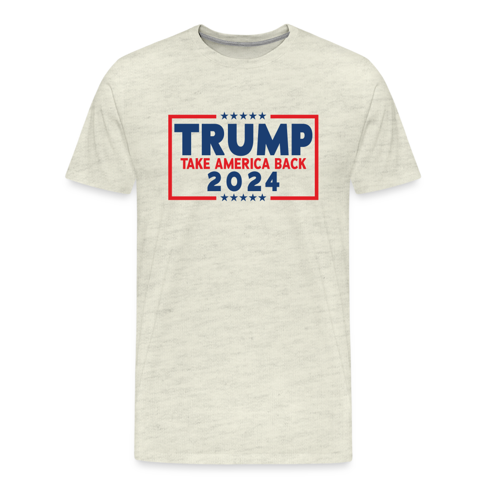 Trump 2024 - Take America Back Men's Premium T-Shirt - heather oatmeal