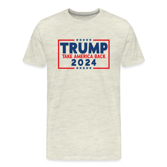 Trump 2024 - Take America Back Men's Premium T-Shirt - heather oatmeal