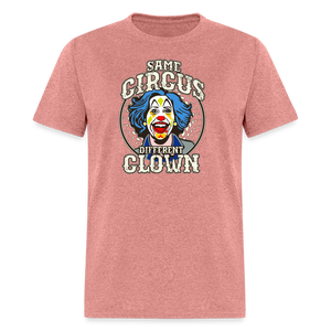 Same Circus Different Clown Men's Classic T-Shirt - heather mauve