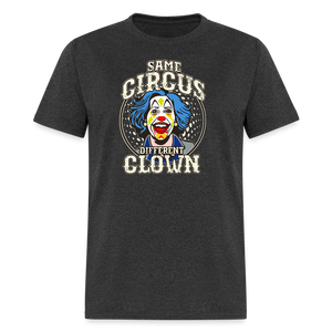 Same Circus Different Clown Men's Classic T-Shirt - heather black