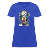 Same Circus Different Clown Women's T-Shirt - royal blue