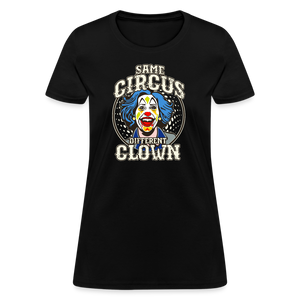 Same Circus Different Clown Women's T-Shirt - black