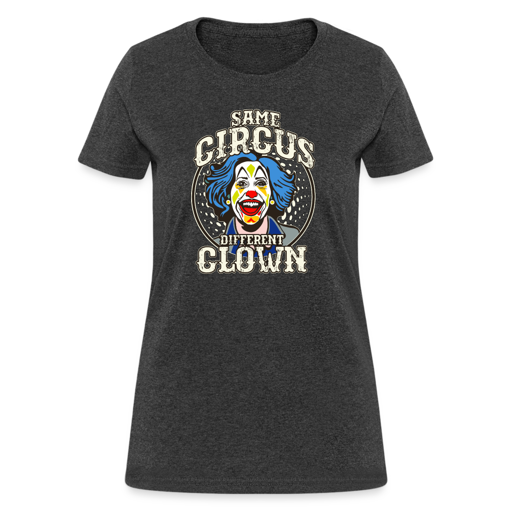 Same Circus Different Clown Women's T-Shirt - heather black