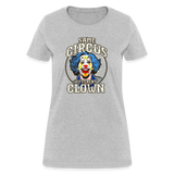 Same Circus Different Clown Women's T-Shirt - heather gray