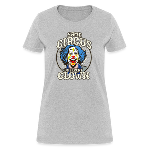 Same Circus Different Clown Women's T-Shirt - heather gray