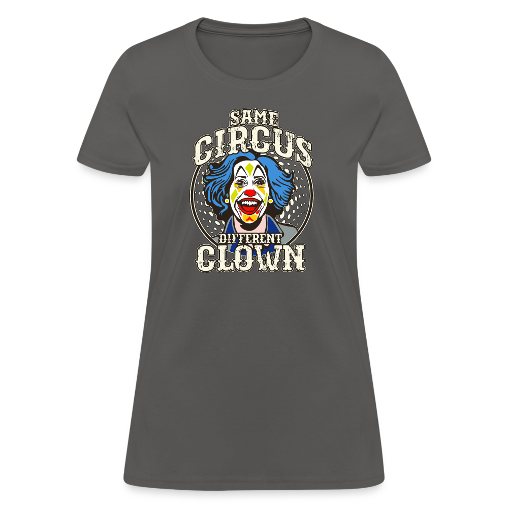 Same Circus Different Clown Women's T-Shirt - charcoal