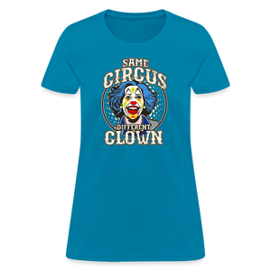 Same Circus Different Clown Women's T-Shirt - turquoise