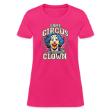 Same Circus Different Clown Women's T-Shirt - fuchsia