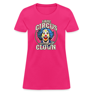 Same Circus Different Clown Women's T-Shirt - fuchsia