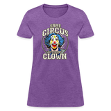 Same Circus Different Clown Women's T-Shirt - purple heather