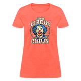 Same Circus Different Clown Women's T-Shirt - heather coral