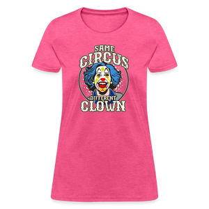 Same Circus Different Clown Women's T-Shirt - heather pink