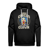 Same Circus Different Clown Men’s Premium Hoodie - black