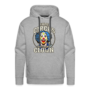 Same Circus Different Clown Men’s Premium Hoodie - heather grey