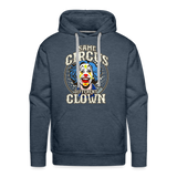 Same Circus Different Clown Men’s Premium Hoodie - heather denim