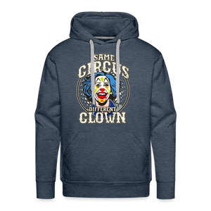 Same Circus Different Clown Men’s Premium Hoodie - heather denim