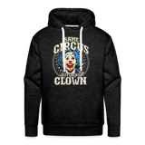 Same Circus Different Clown Men’s Premium Hoodie - charcoal grey