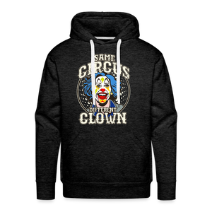 Same Circus Different Clown Men’s Premium Hoodie - charcoal grey