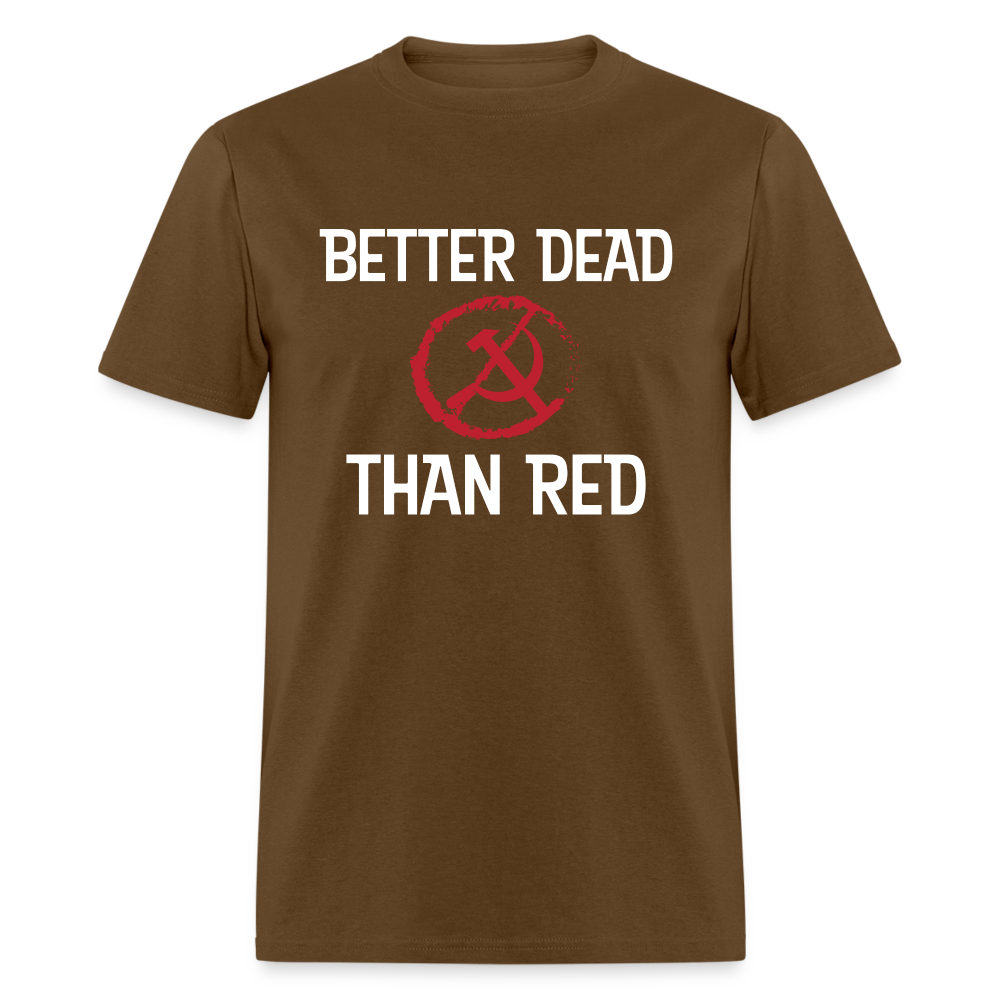 Better Dead Than Red Classic T-Shirt - brown