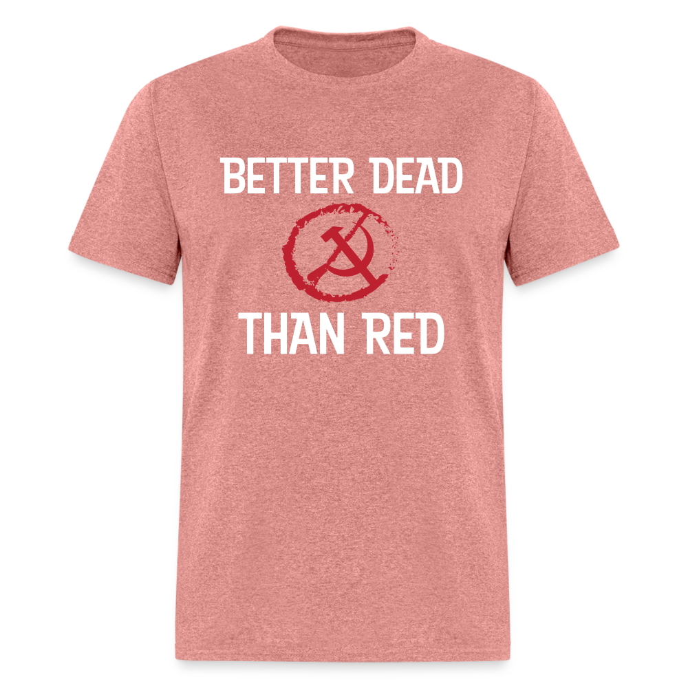 Better Dead Than Red Classic T-Shirt - heather mauve