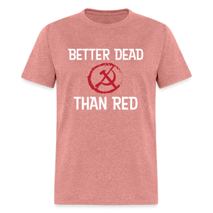 Better Dead Than Red Classic T-Shirt - heather mauve