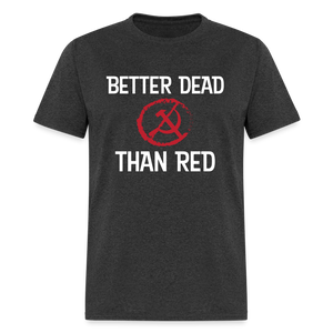 Better Dead Than Red Classic T-Shirt - heather black